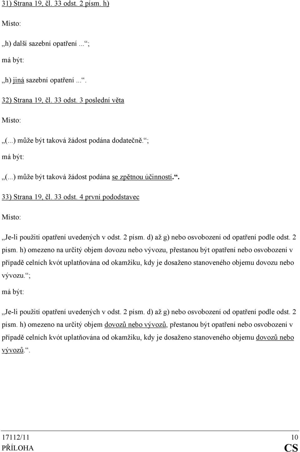 d) až g) nebo osvobození od opatření podle odst. 2 písm.