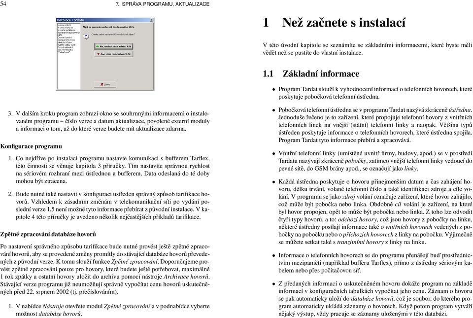 aktualizace zdarma. Konfigurace programu 1. Co nejdříve po instalaci programu nastavte komunikaci s bufferem Tarflex, této činnosti se věnuje kapitola 3 příručky.