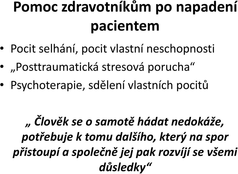 vlastních pocitů Člověk se o samotě hádat nedokáže, potřebuje k tomu