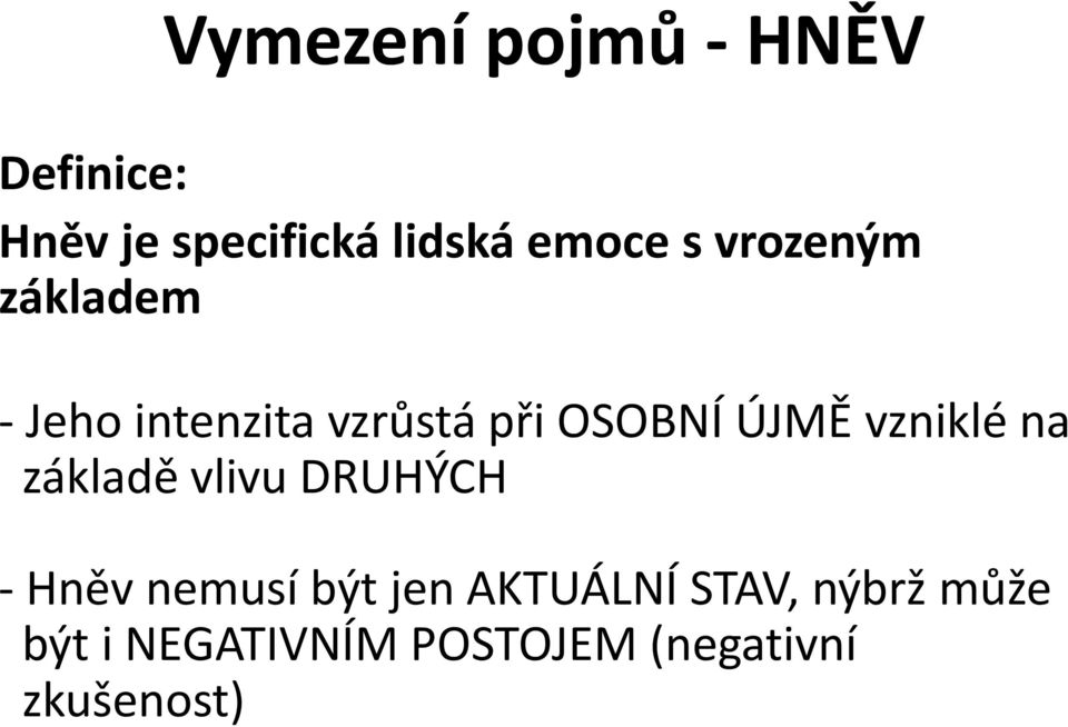 vzniklé na základě vlivu DRUHÝCH - Hněv nemusí být jen AKTUÁLNÍ