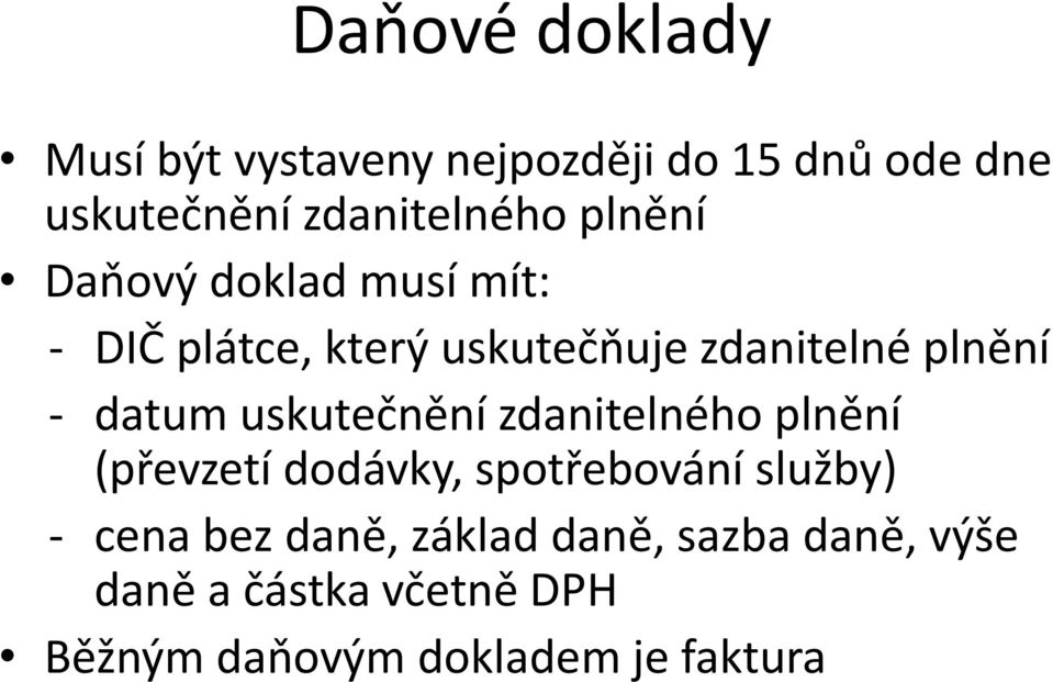 uskutečnění zdanitelného plnění (převzetí dodávky, spotřebování služby) - cena bez daně,