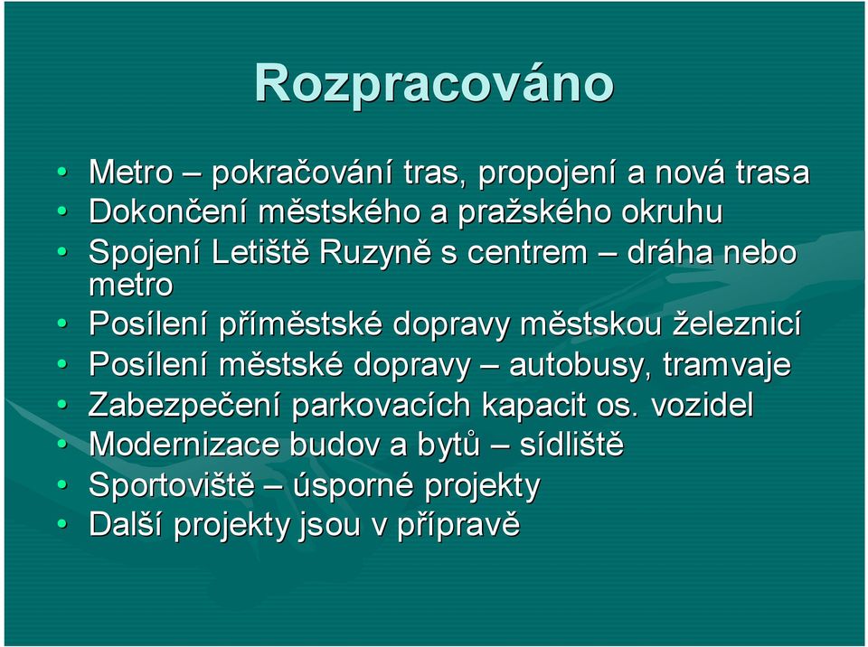 železnicí Posílení městské dopravy autobusy, tramvaje Zabezpečení parkovacích kapacit os.