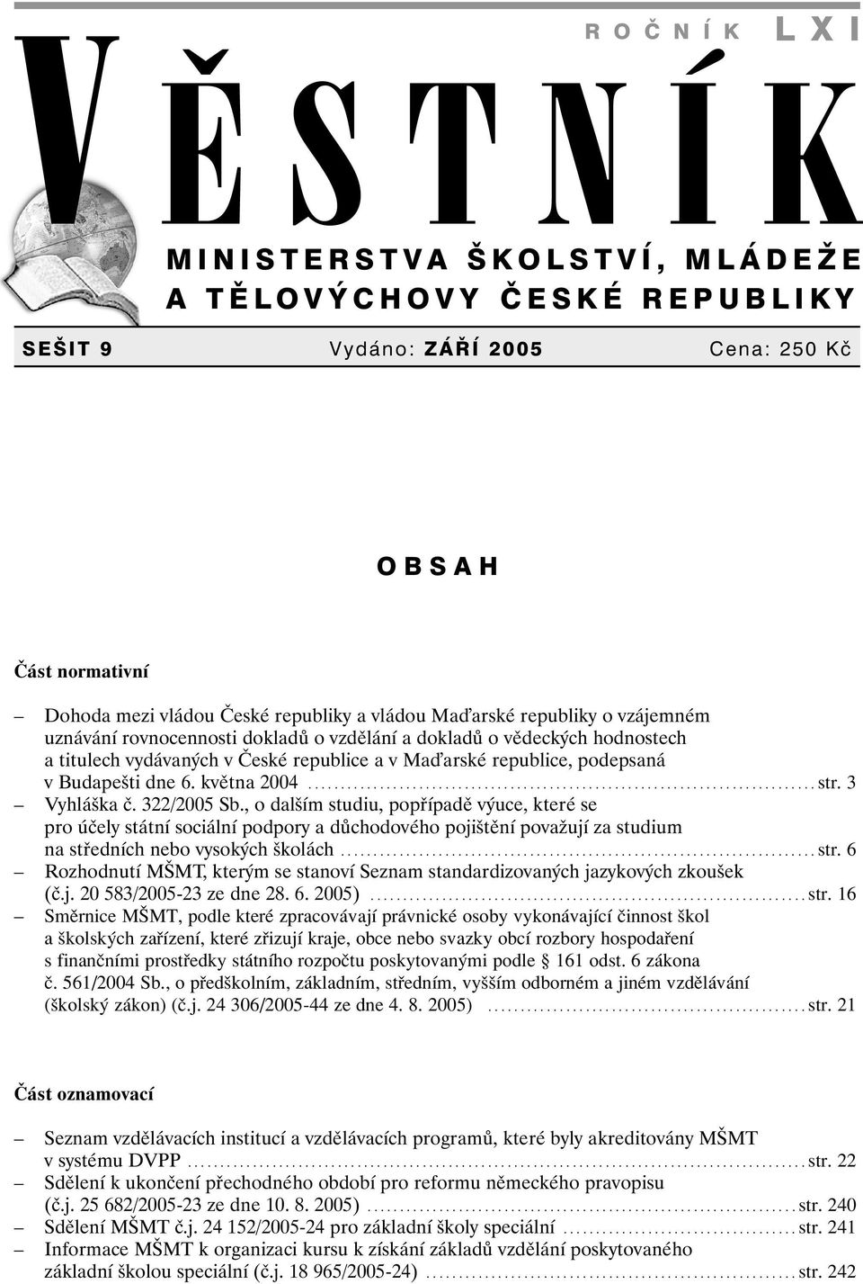 května 2004.............................................................................. str. 3 Vyhláška č. 322/2005 Sb.