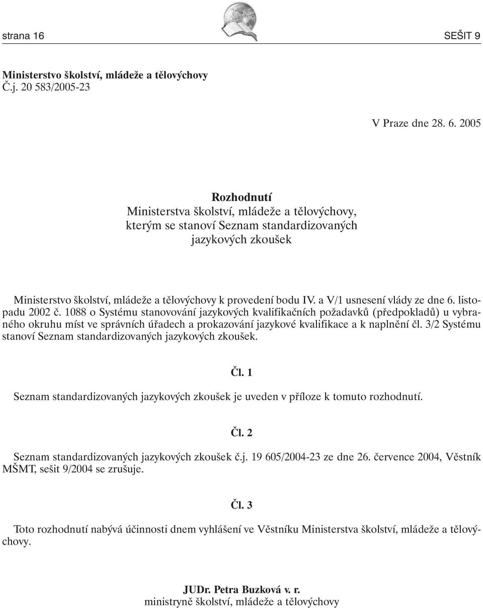 a V/1 usnesení vlády ze dne 6. listopadu 2002 č.