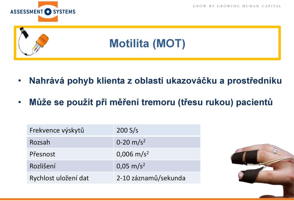 pacientů Frekvence výskytů 200 S/s Rozsah 0-20 m/s 2 Přesnost