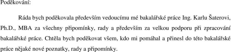 , MBA za všechny připomínky, rady a především za velkou podporu při zpracování