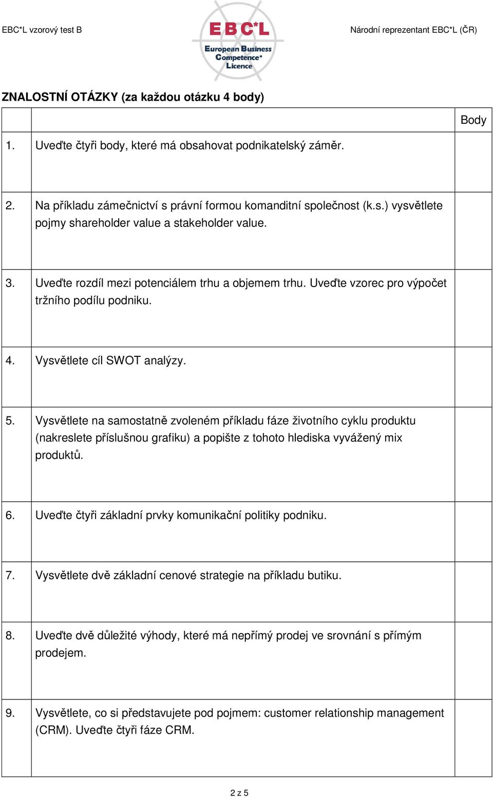 Vysvětlete na samostatně zvoleném příkladu fáze životního cyklu produktu (nakreslete příslušnou grafiku) a popište z tohoto hlediska vyvážený mix produktů. 6.