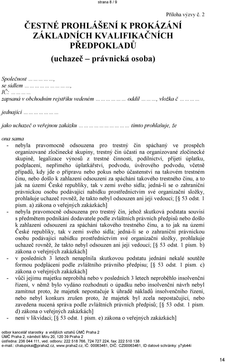 čin spáchaný ve prospěch organizované zločinecké skupiny, trestný čin účasti na organizované zločinecké skupině, legalizace výnosů z trestné činnosti, podílnictví, přijetí úplatku, podplacení,