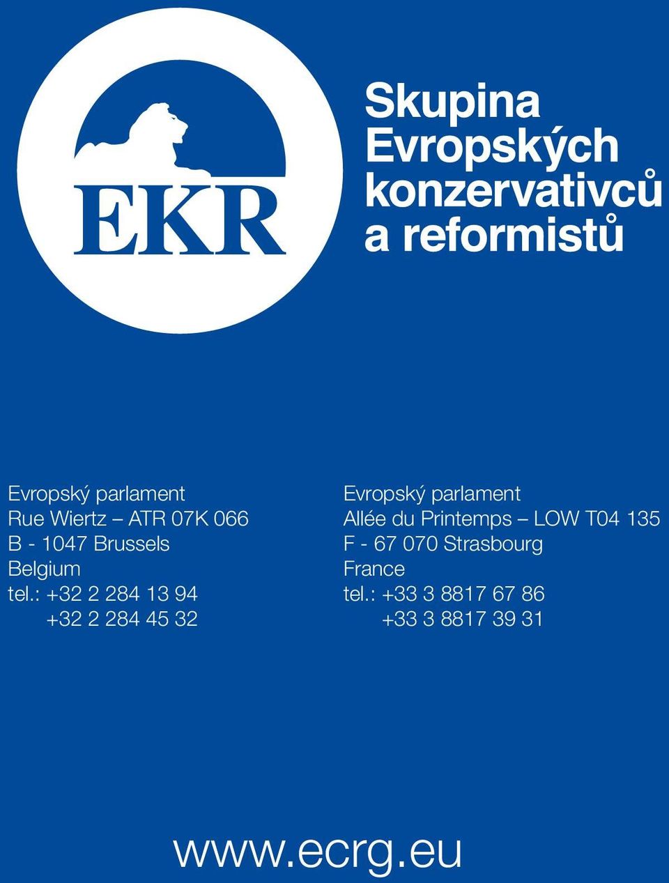 : +32 2 284 13 94 +32 2 284 45 32 Evropský parlament Allée