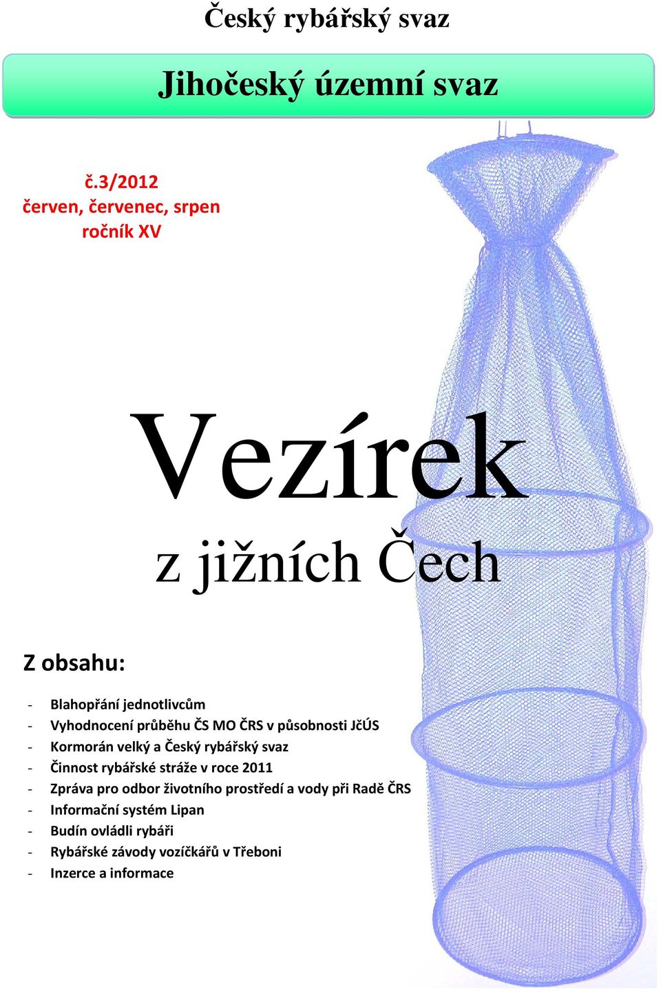 Vyhodnocení průběhu ČS MO ČRS v působnosti JčÚS - Kormorán velký a Český rybářský svaz - Činnost rybářské