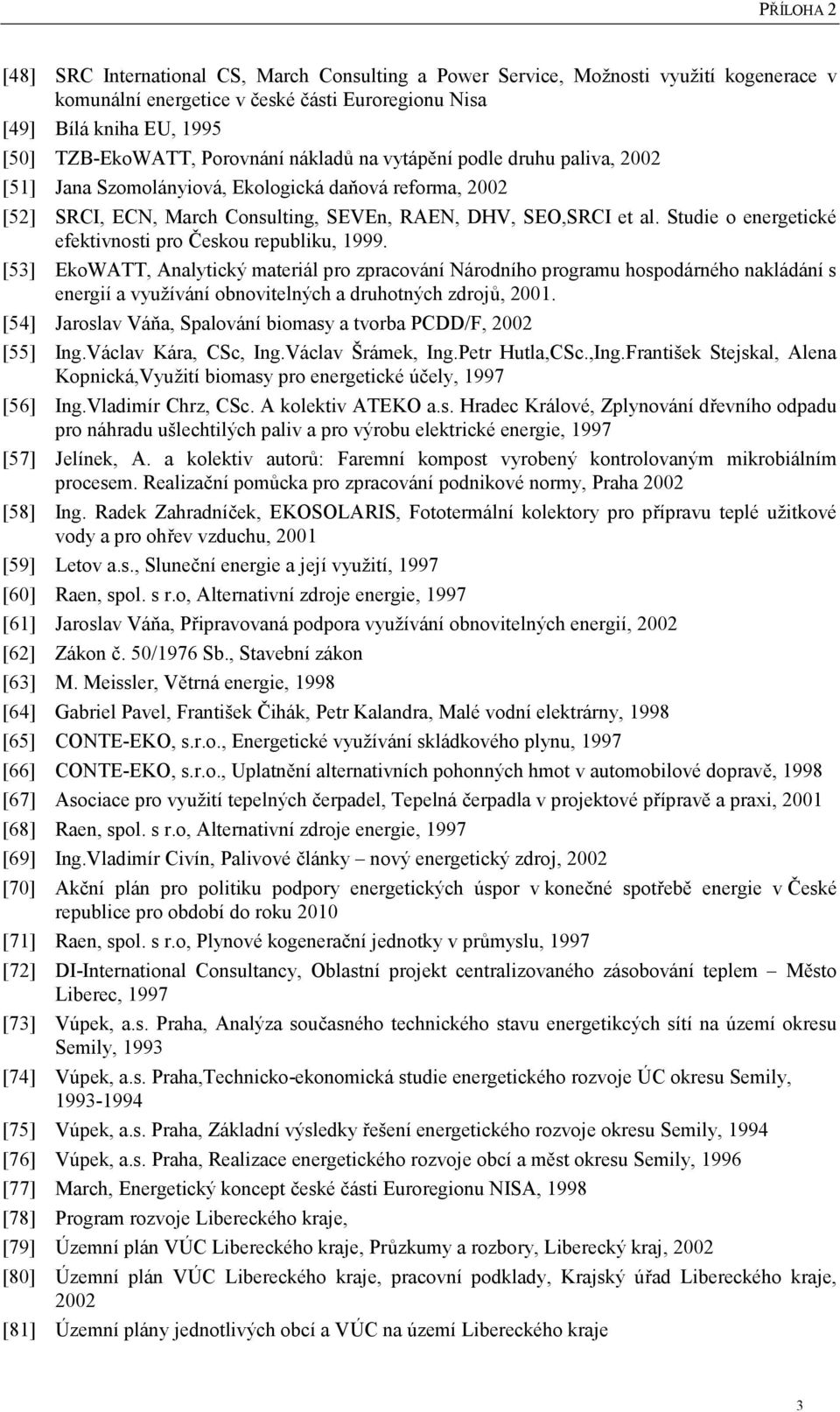 Studie o energetické efektivnosti pro Českou republiku, 1999.