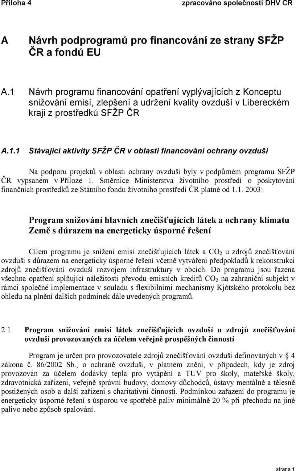 Směrnice Ministerstva životního prostředí o poskytování finančních prostředků ze Státního fondu životního prostředí ČR platné od 1.