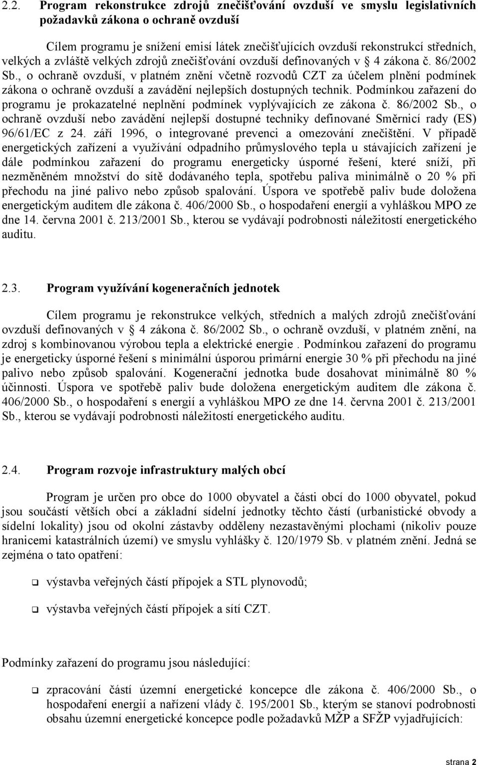 , o ochraně ovzduší, v platném znění včetně rozvodů CZT za účelem plnění podmínek zákona o ochraně ovzduší a zavádění nejlepších dostupných technik.