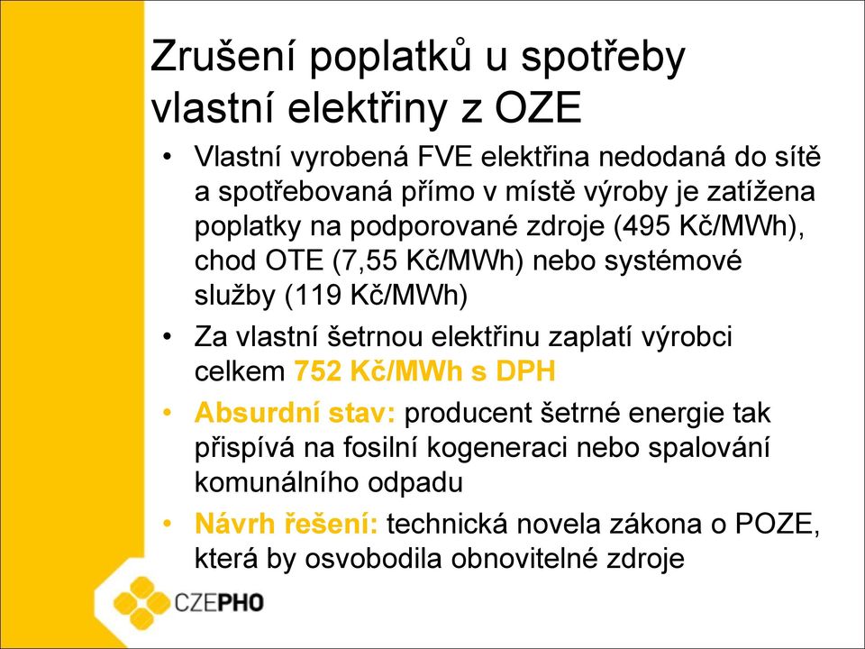 vlastní šetrnou elektřinu zaplatí výrobci celkem 752 Kč/MWh s DPH Absurdní stav: producent šetrné energie tak přispívá na