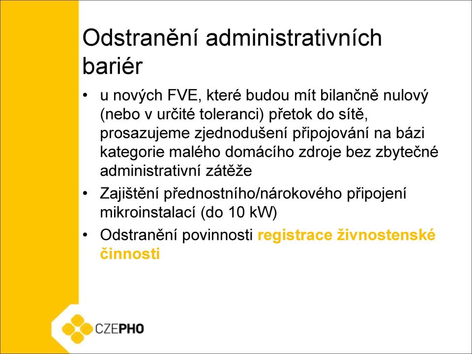 malého domácího zdroje bez zbytečné administrativní zátěže Zajištění