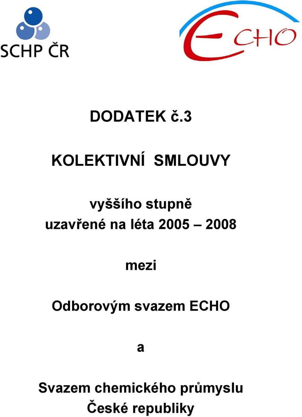 uzavřené na léta 2005 2008 mezi