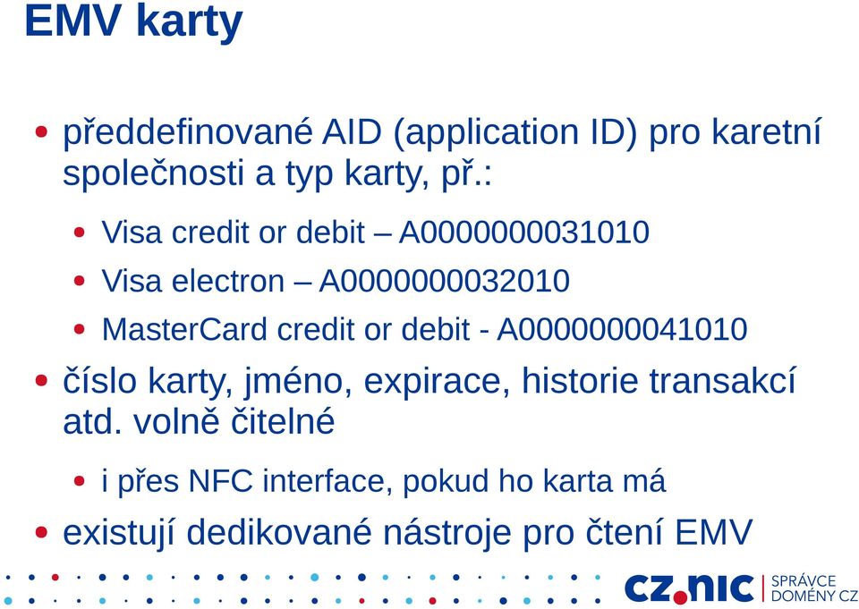 or debit - A0000000041010 číslo karty, jméno, expirace, historie transakcí atd.