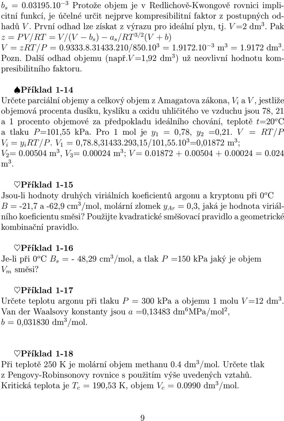 Další odhad objemu (např.v =1,92 dm 3 ) už neovlivní hodnotu kompresibilitního faktoru.