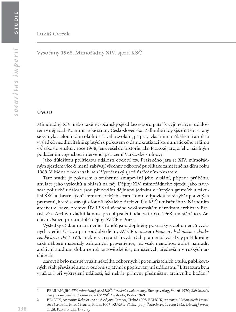 Z dlouhé řady sjezdů této strany se vymyká celou řadou okolností svého svolání, příprav, vlastním průběhem i anulací výsledků neodlučitelně spjatých s pokusem o demokratizaci komunistického režimu v