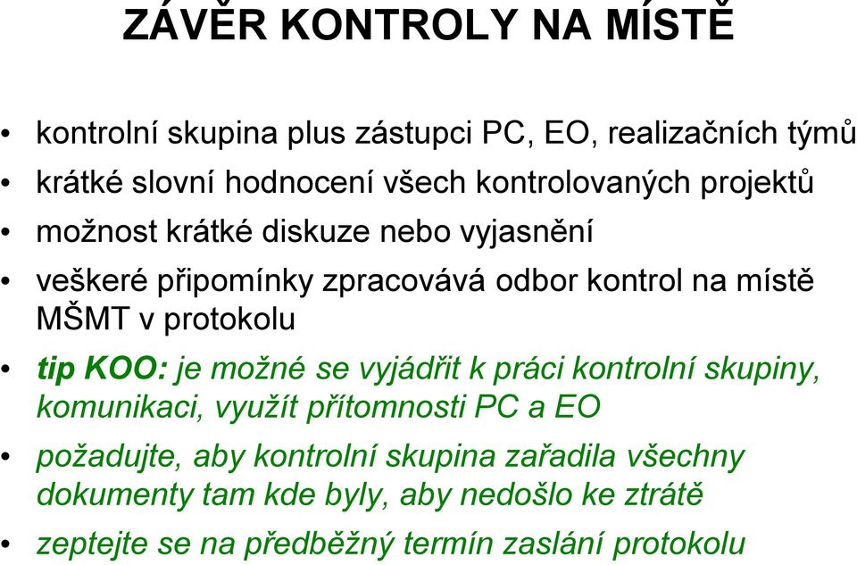 protokolu tip KOO: je možné se vyjádřit k práci kontrolní skupiny, komunikaci, využít přítomnosti PC a EO požadujte, aby