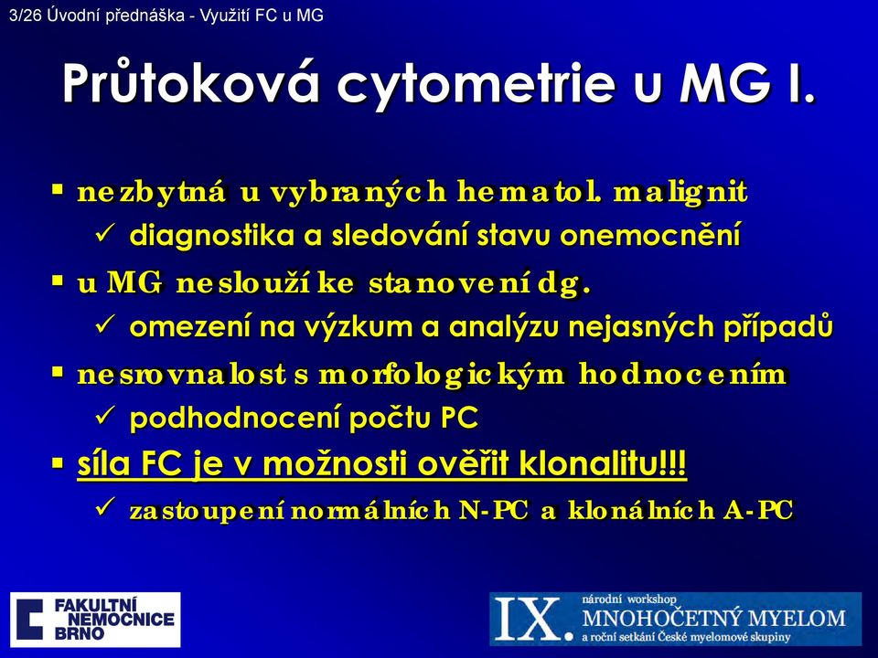 malignit diagnostika a sledování stavu onemocnění u MG neslouží ke stanovení dg.