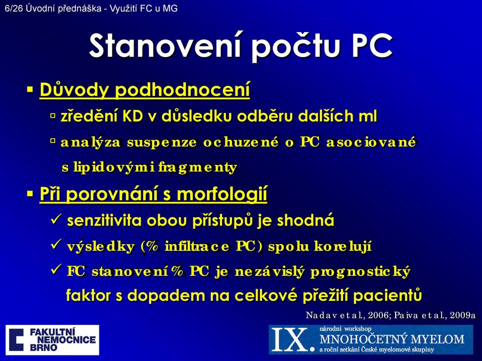 morfologií senzitivita obou přístupů je shodná výsledky (% infiltrace PC) spolu korelují FC stanovení %