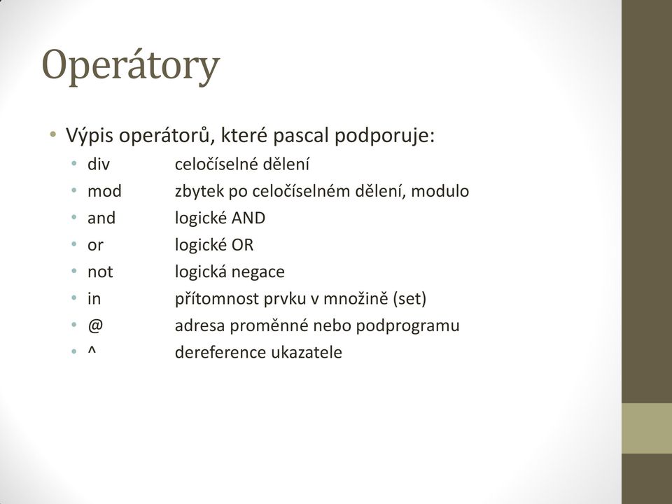 logické AND or logické OR not logická negace in přítomnost prvku