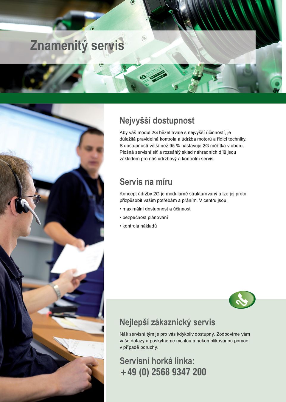 Servis na míru Koncept údržby 2G je modulárně strukturovaný a lze jej proto přizpůsobit vašim potřebám a přáním.
