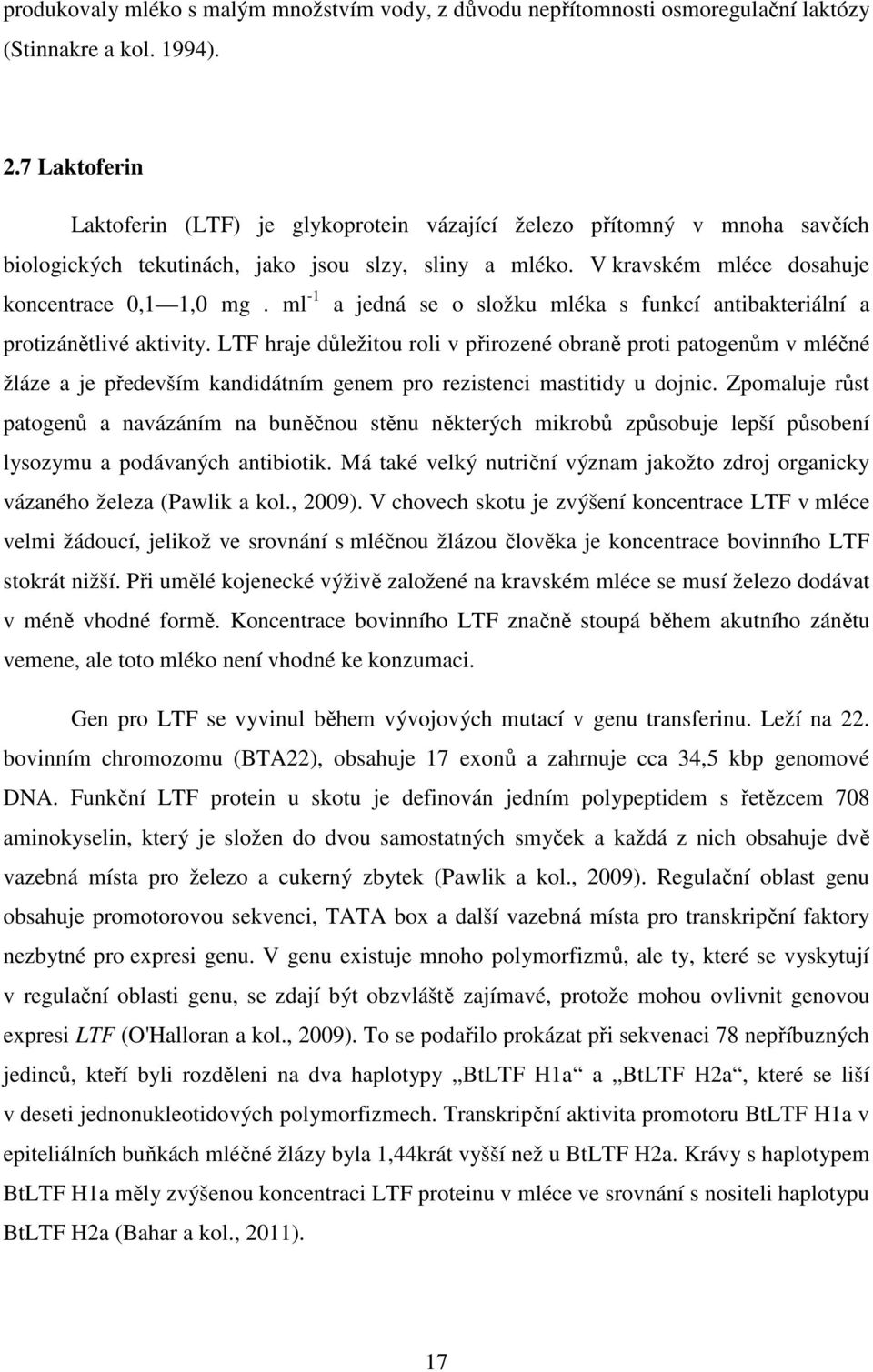 ml -1 a jedná se o složku mléka s funkcí antibakteriální a protizánětlivé aktivity.