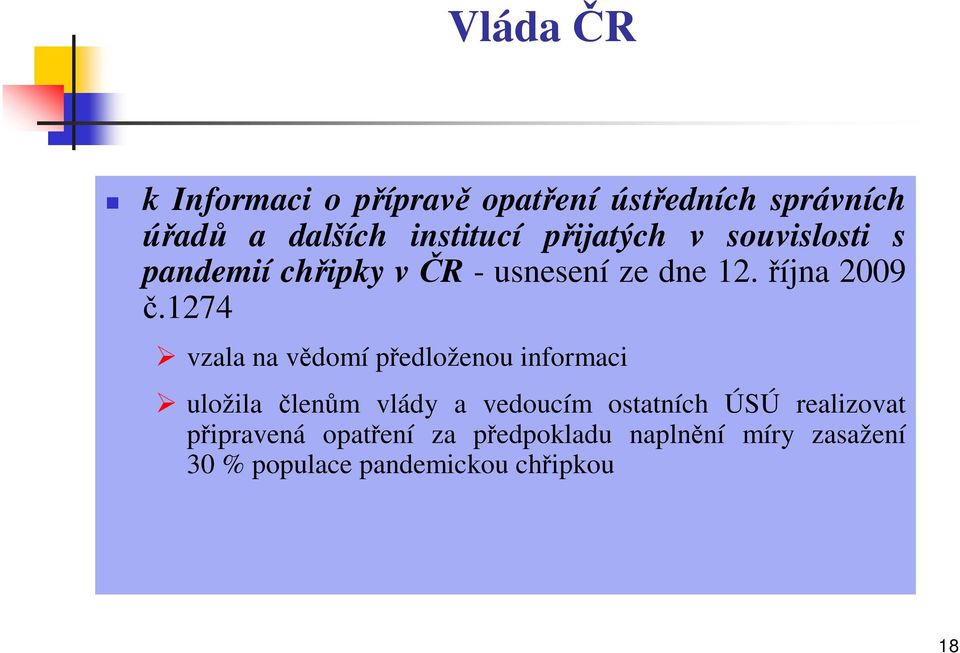 1274 vzala na vědomí předloženou informaci uložila členům vlády a vedoucím ostatních ÚSÚ