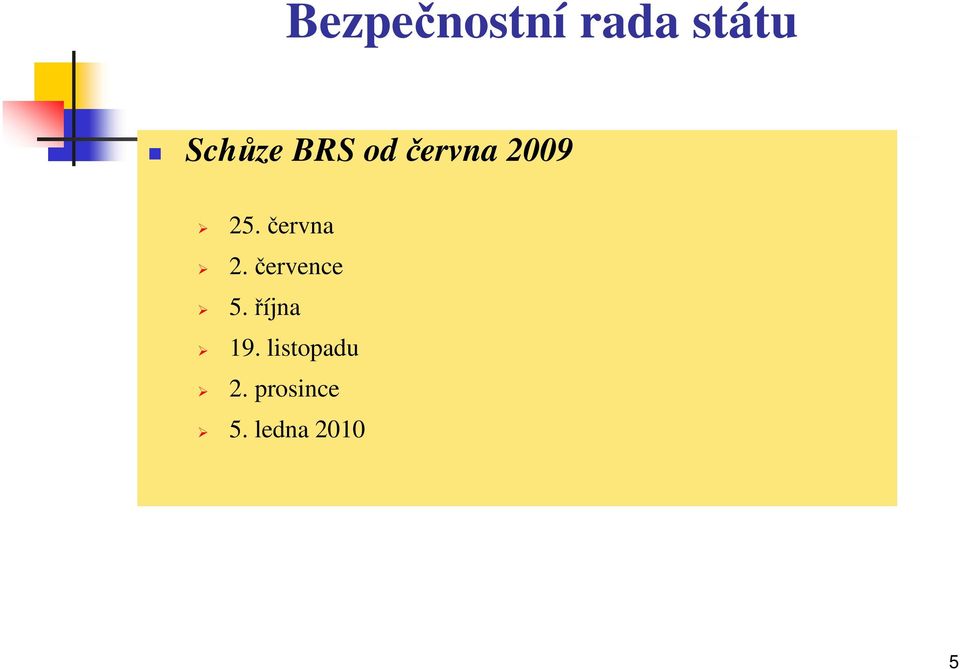 června 2. července 5. října 19.