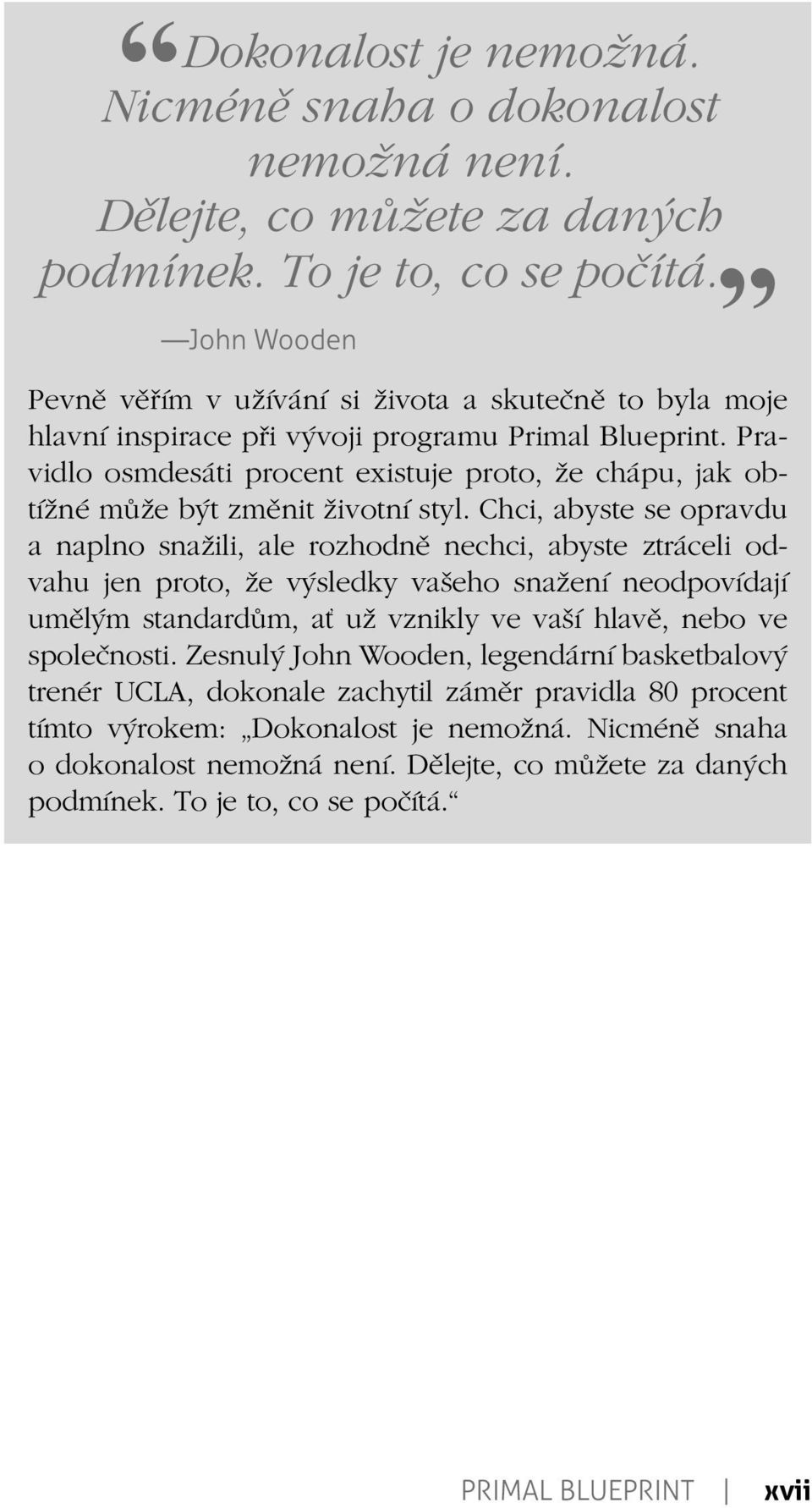 Pravidlo osmdesáti procent existuje proto, že chápu, jak obtížné může být změnit životní styl.