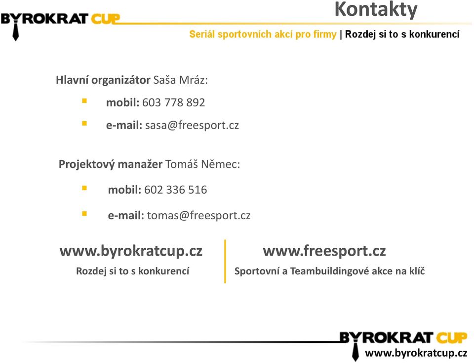 cz Projektový manažer Tomáš Němec: mobil: 602 336 516 e-mail: