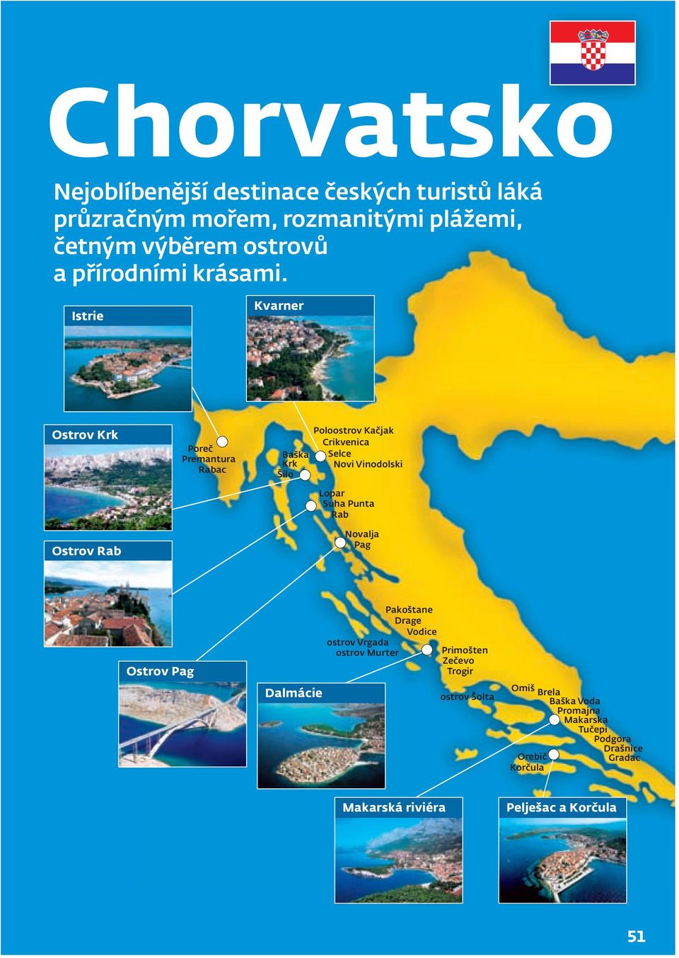 Istrie Kvarner Ostrov Krk Ostrov Rab Poreč Premantura Rabac Poloostrov Kačjak Crikvenica Baška Selce Krk Novi Vinolski Šilo Lopar