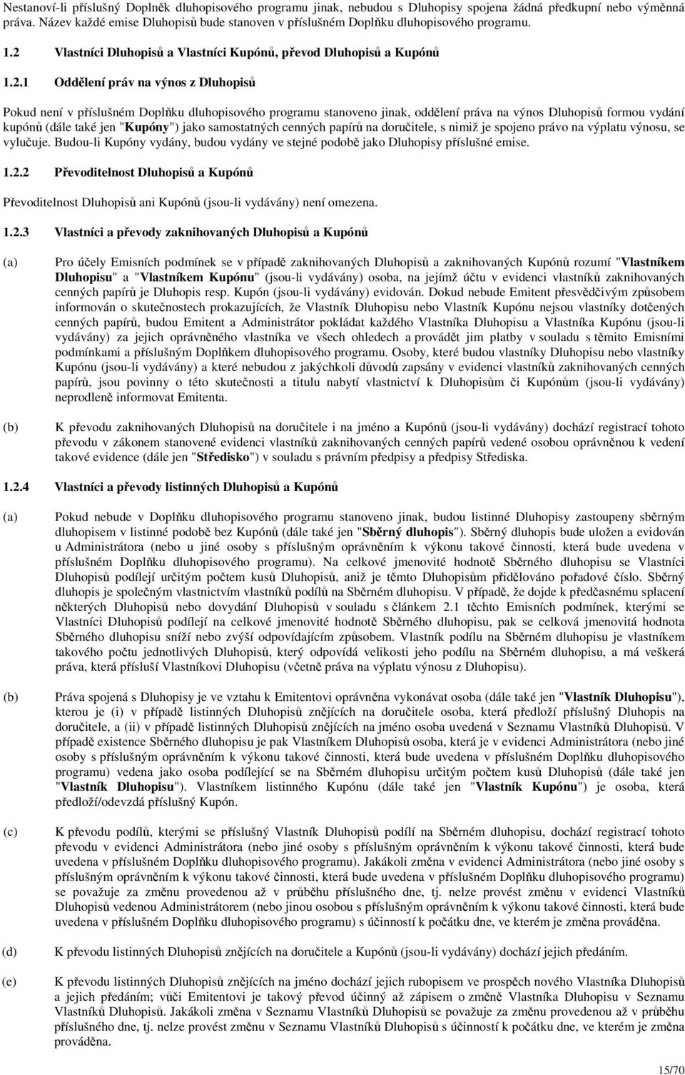 Vlastníci Dluhopisů a Vlastníci Kupónů, převod Dluhopisů a Kupónů 1.2.