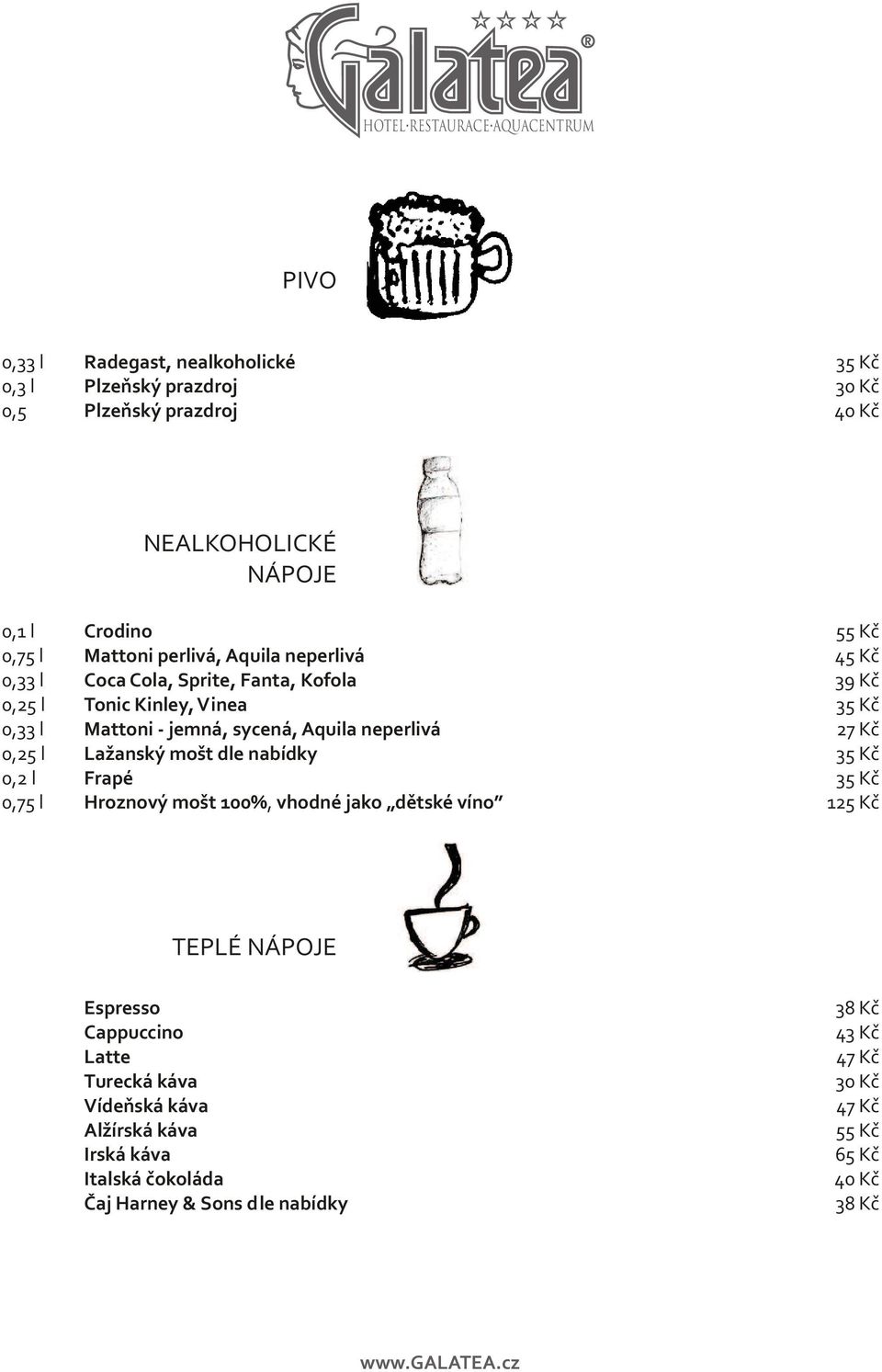 neperlivá Lažanský mošt dle nabídky Frapé Hroznový mošt 100%, vhodné jako dětské víno 45 Kč 39 Kč 27 Kč 125 Kč TEPLÉ NÁPOJE Espresso Cappuccino