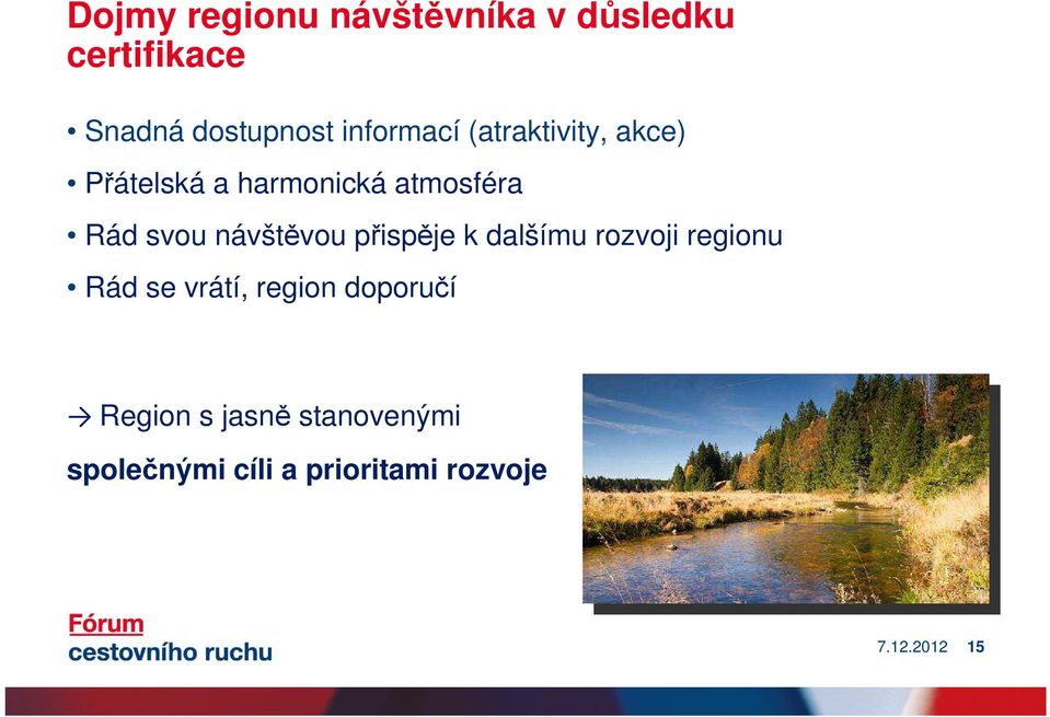 návštěvou přispěje k dalšímu rozvoji regionu Rád se vrátí, region