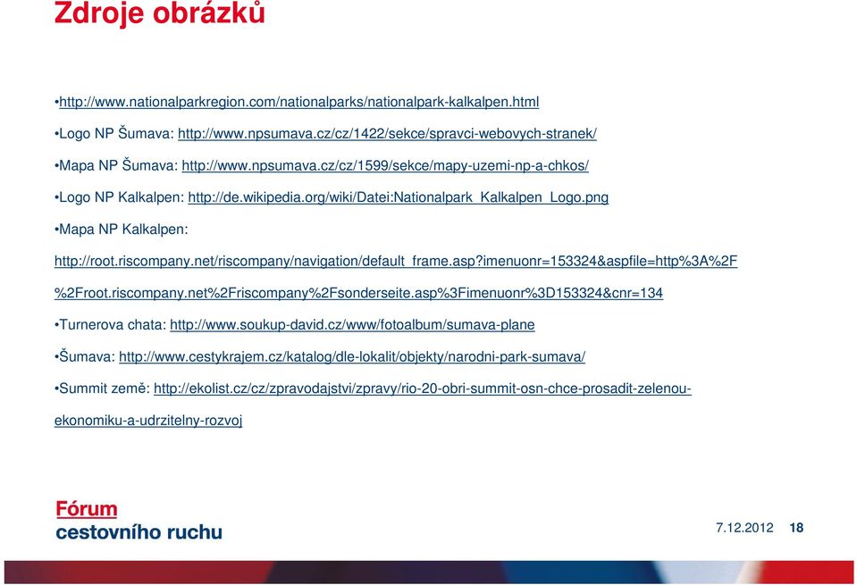 net/riscompany/navigation/default_frame.asp?imenuonr=153324&aspfile=http%3a%2f %2Froot.riscompany.net%2Friscompany%2Fsonderseite.asp%3Fimenuonr%3D153324&cnr=134 Turnerova chata: http://www.