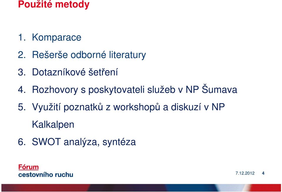 Rozhovory s poskytovateli služeb v NP Šumava 5.