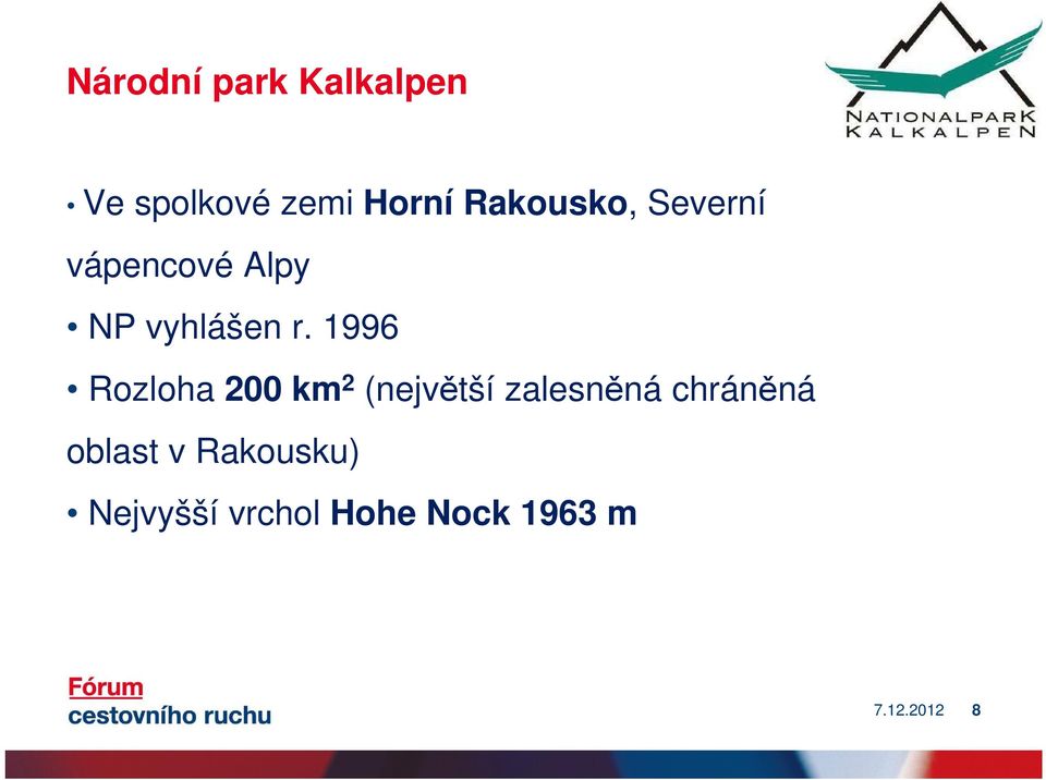 1996 Rozloha 200 km 2 (největší zalesněná chráněná