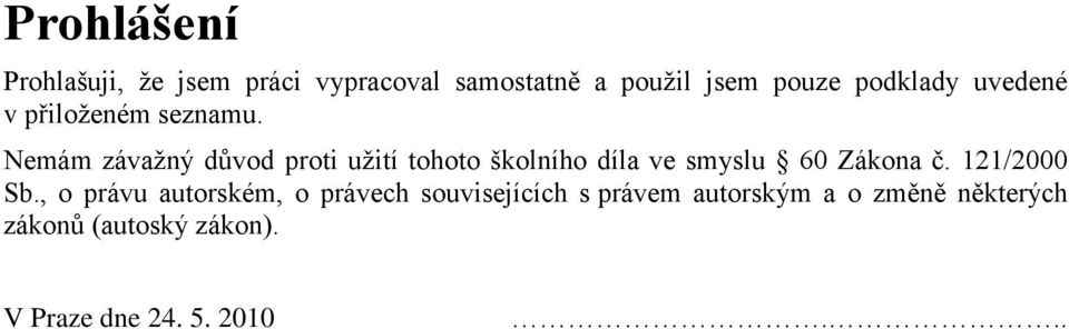 Nemám závažný důvod proti užití tohoto školního díla ve smyslu 60 Zákona č.