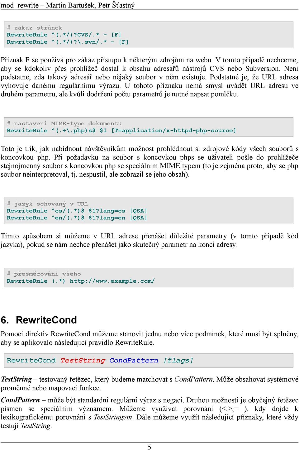 Podstatné je, že URL adresa vyhovuje danému regulárnímu výrazu. U tohoto příznaku nemá smysl uvádět URL adresu ve druhém parametru, ale kvůli dodržení počtu parametrů je nutné napsat pomlčku.