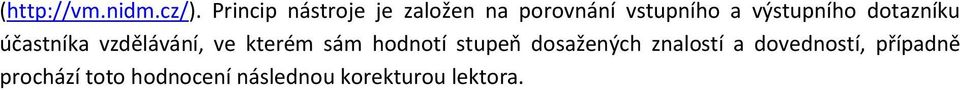 výstupního dotazníku účastníka vzdělávání, ve kterém sám