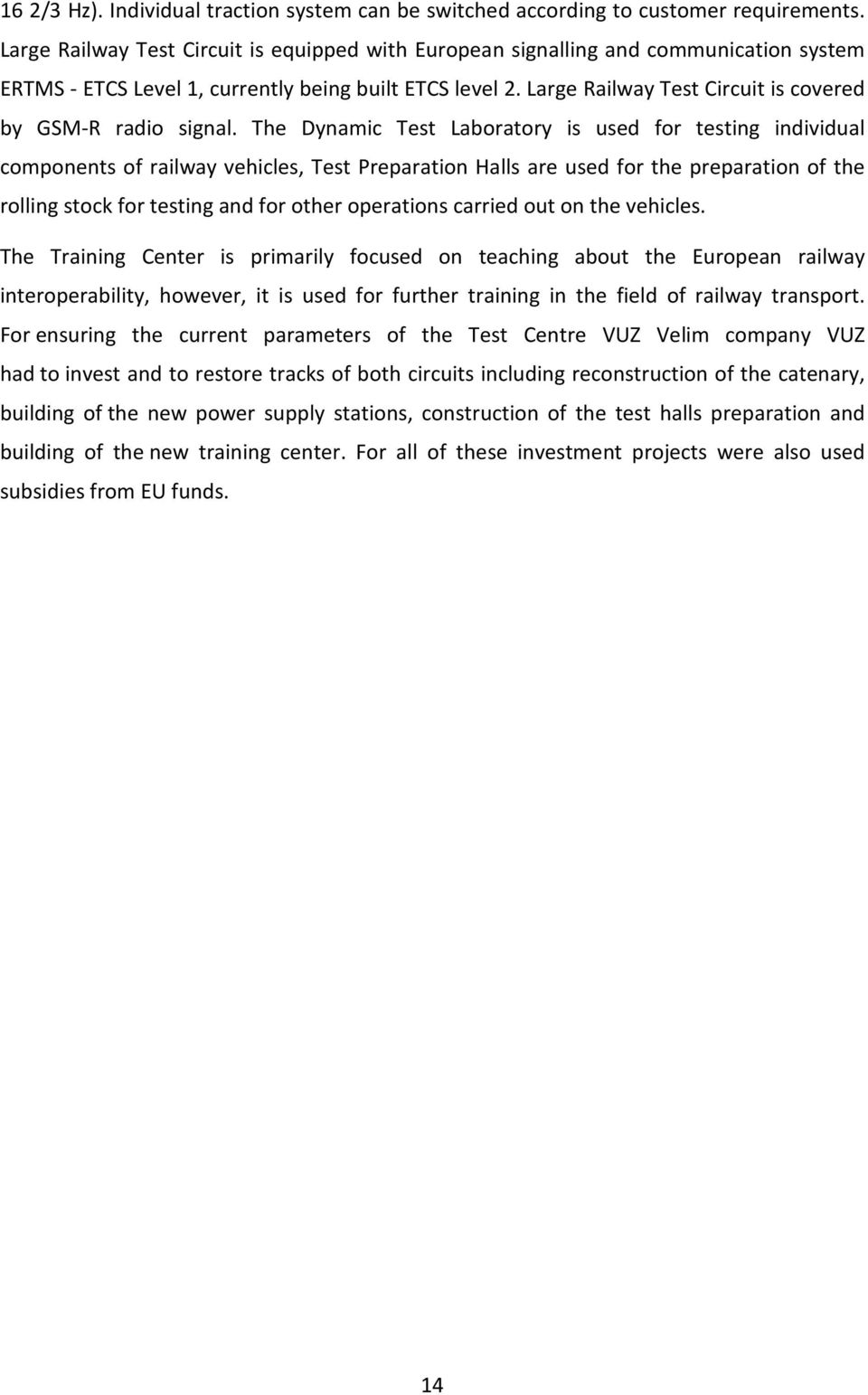 Large Railway Test Circuit is covered by GSM-R radio signal.