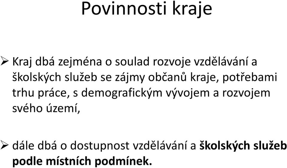 práce, s demografickým vývojem a rozvojem svého území, dále