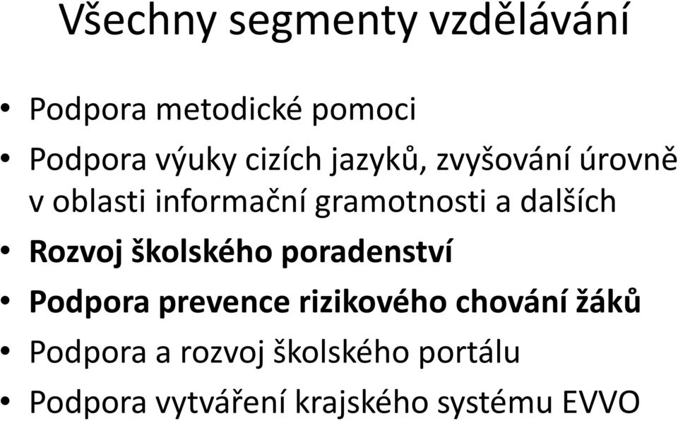 dalších Rozvoj školského poradenství Podpora prevence rizikového