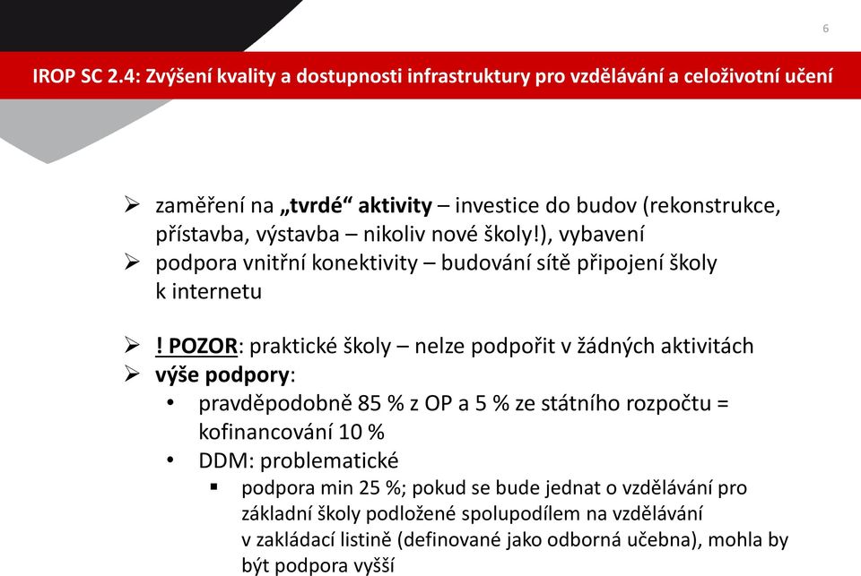 výstavba nikoliv nové školy!), vybavení podpora vnitřní konektivity budování sítě připojení školy k internetu!