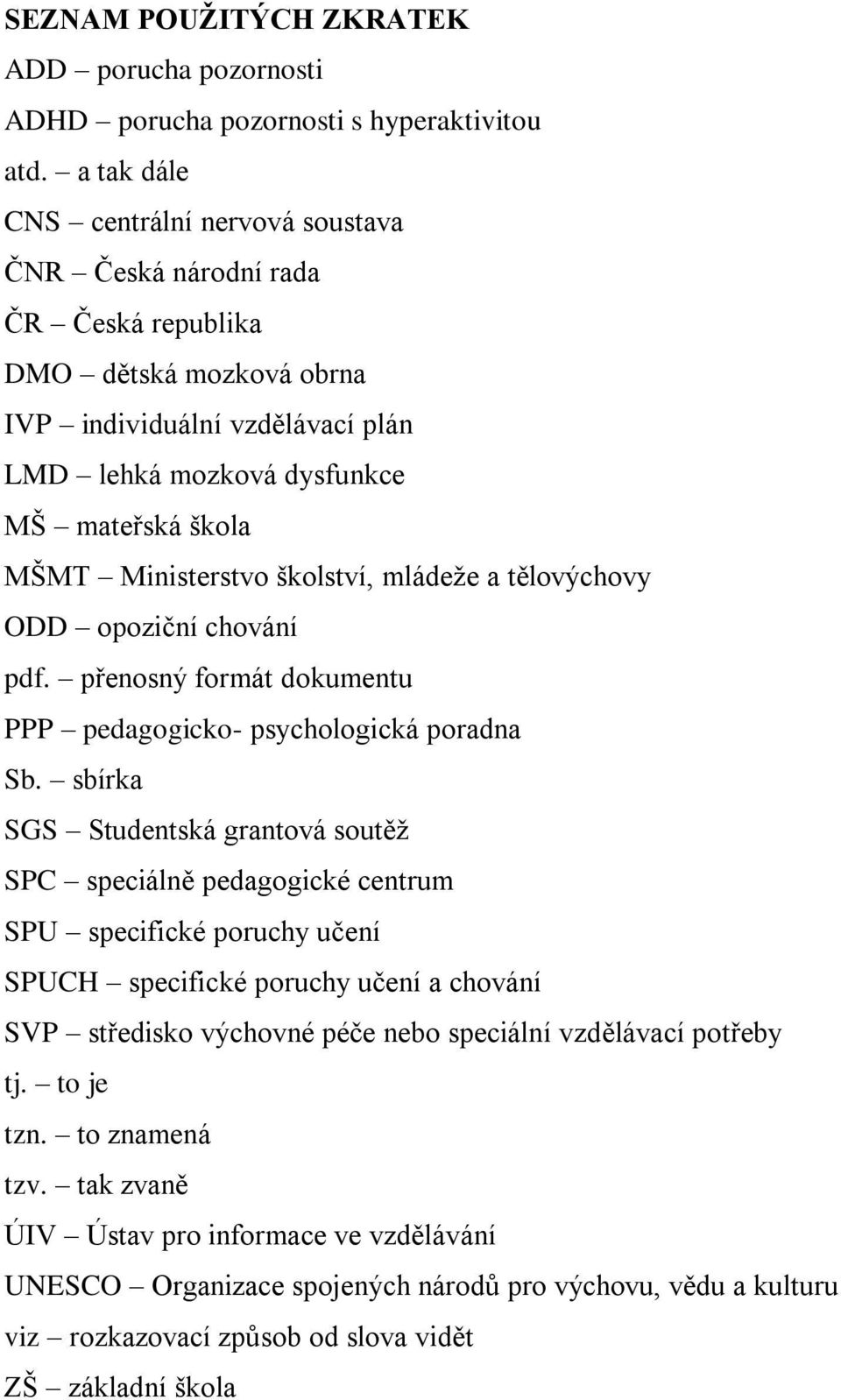 Ministerstvo školství, mládeže a tělovýchovy ODD opoziční chování pdf. přenosný formát dokumentu PPP pedagogicko- psychologická poradna Sb.