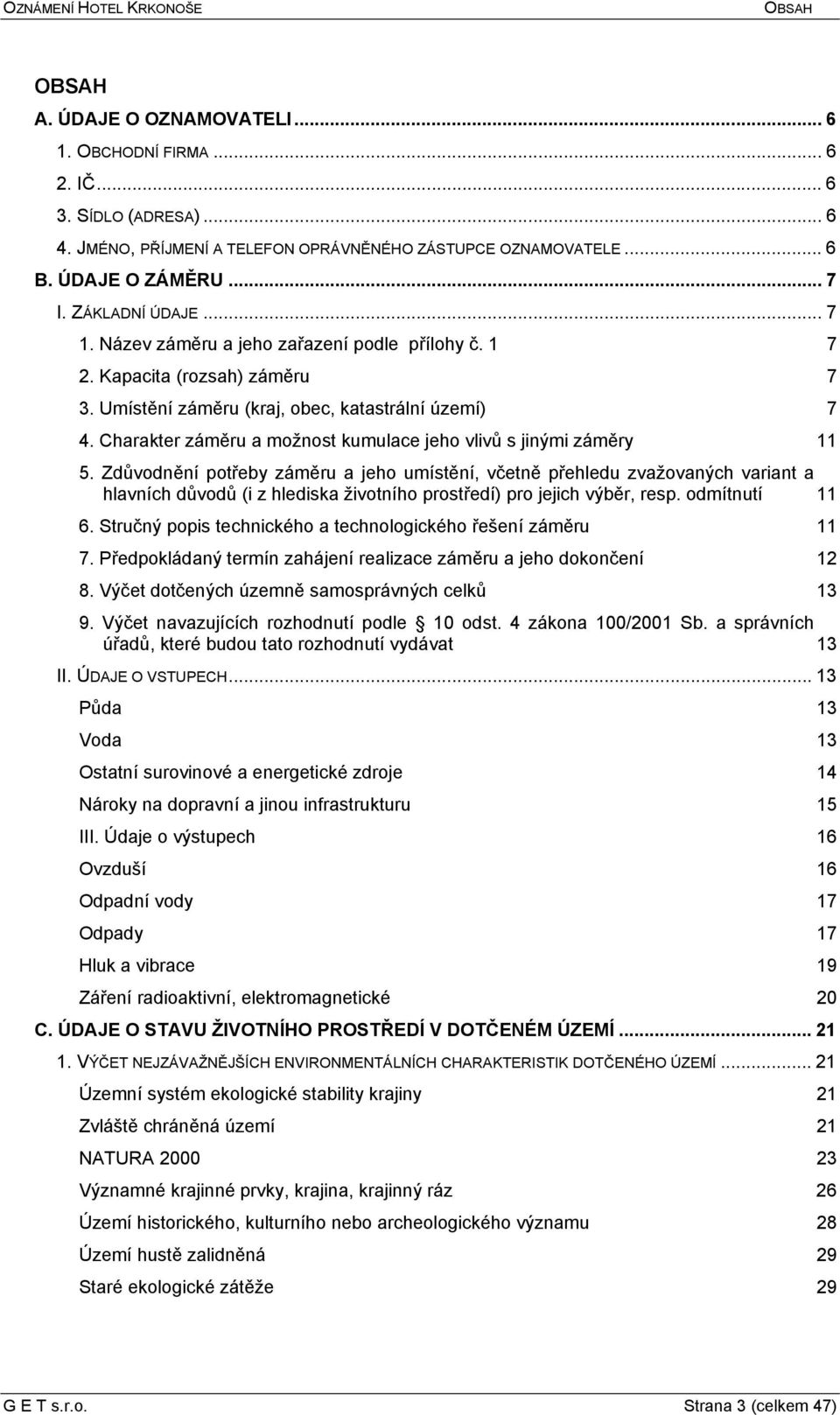 Charakter záměru a možnost kumulace jeho vlivů s jinými záměry 11 5.