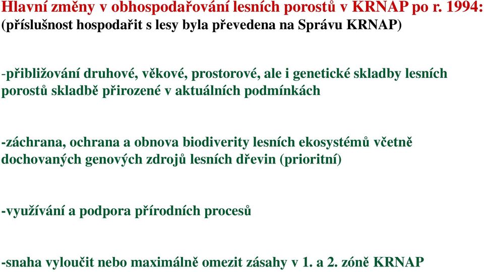 genetické skladby lesních porostů skladbě přirozené v aktuálních podmínkách -záchrana, ochrana a obnova biodiverity